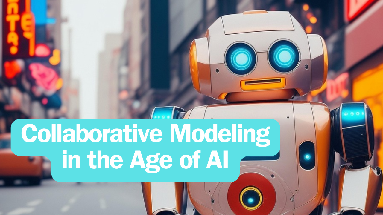 Collaborative Modeling in the Age of AI