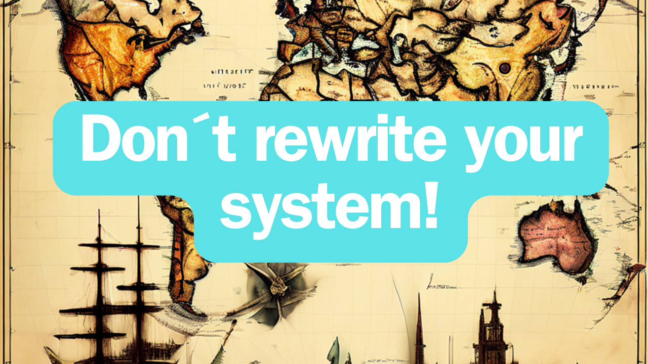 Please Don't Rewrite Your Legacy System